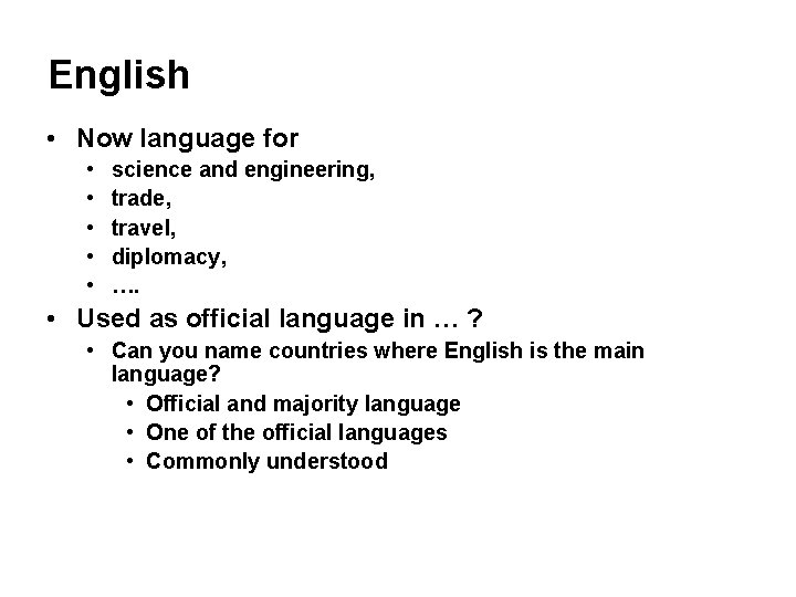 English • Now language for • • • science and engineering, trade, travel, diplomacy,