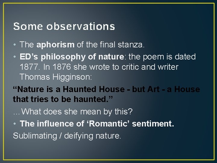 Some observations • The aphorism of the final stanza. • ED’s philosophy of nature: