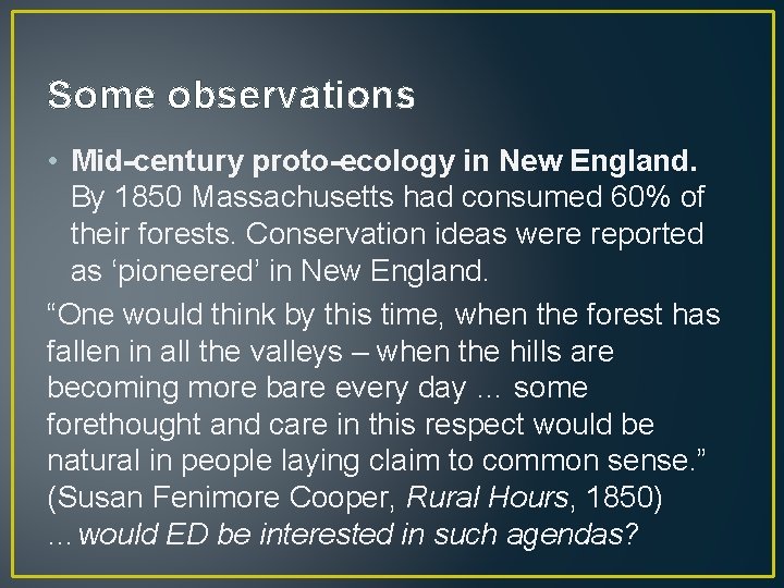 Some observations • Mid-century proto-ecology in New England. By 1850 Massachusetts had consumed 60%