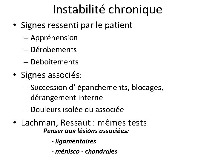 Instabilité chronique • Signes ressenti par le patient – Appréhension – Dérobements – Déboitements