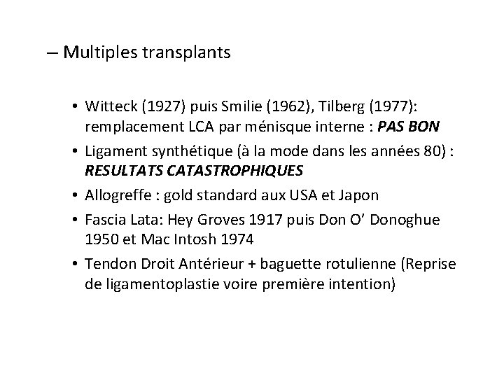 – Multiples transplants • Witteck (1927) puis Smilie (1962), Tilberg (1977): remplacement LCA par