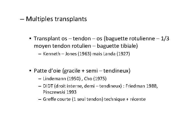 – Multiples transplants • Transplant os – tendon – os (baguette rotulienne – 1/3