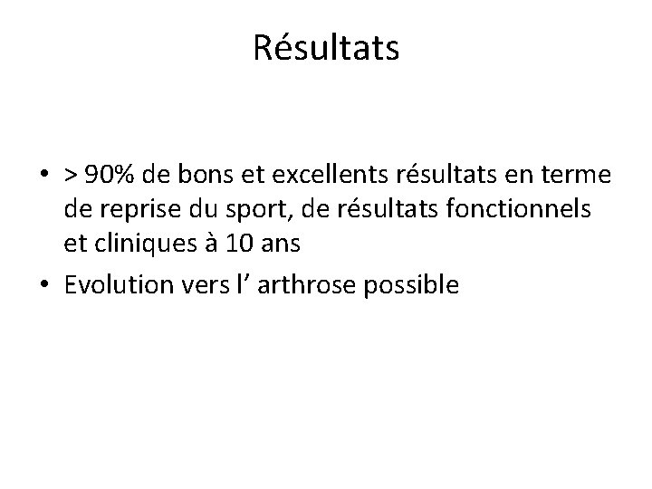 Résultats • > 90% de bons et excellents résultats en terme de reprise du