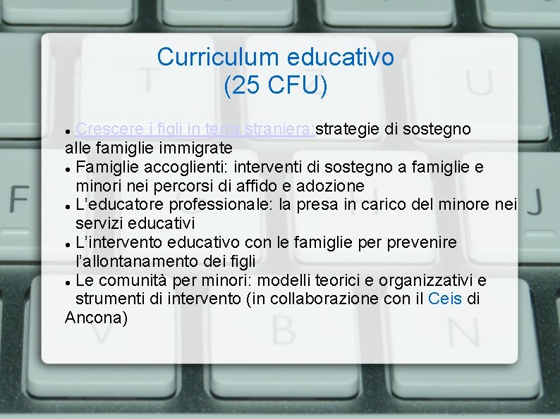 Curriculum educativo (25 CFU) Crescere i figli in terra straniera: strategie di sostegno alle