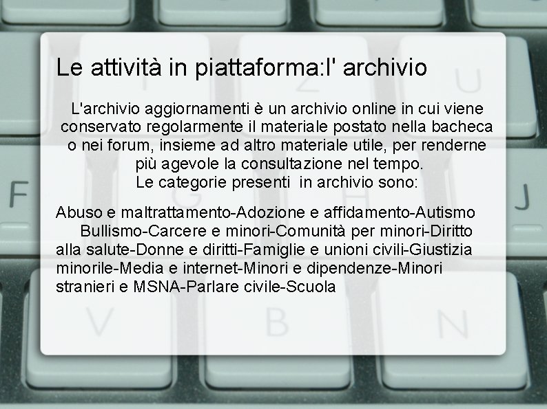 Le attività in piattaforma: l' archivio L'archivio aggiornamenti è un archivio online in cui