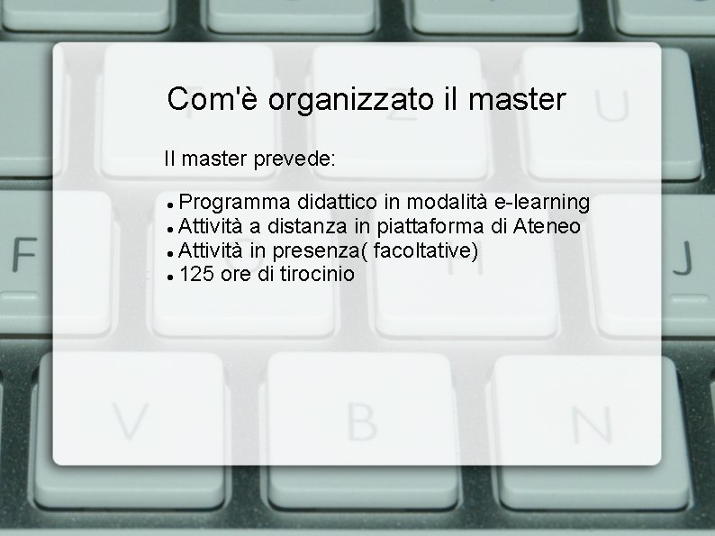 Com'è organizzato il master Il master prevede: Programma didattico in modalità e-learning Attività a