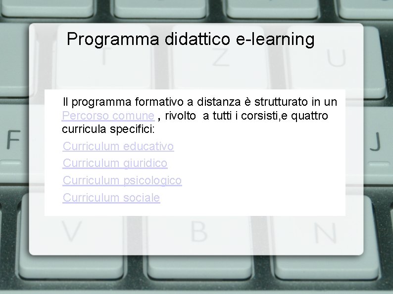 Programma didattico e-learning ll programma formativo a distanza è strutturato in un Percorso comune