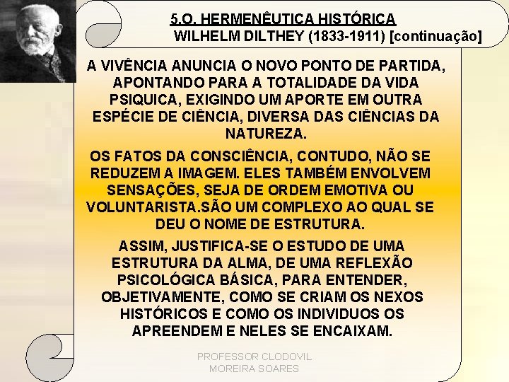 5. O. HERMENÊUTICA HISTÓRICA WILHELM DILTHEY (1833 -1911) [continuação] A VIVÊNCIA ANUNCIA O NOVO