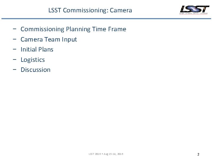 LSST Commissioning: Camera − − − Commissioning Planning Time Frame Camera Team Input Initial