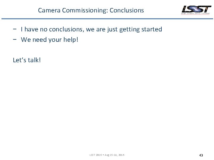 Camera Commissioning: Conclusions − I have no conclusions, we are just getting started −