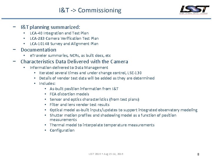 I&T -> Commissioning − I&T planning summarized: • • • LCA-40 Integration and Test
