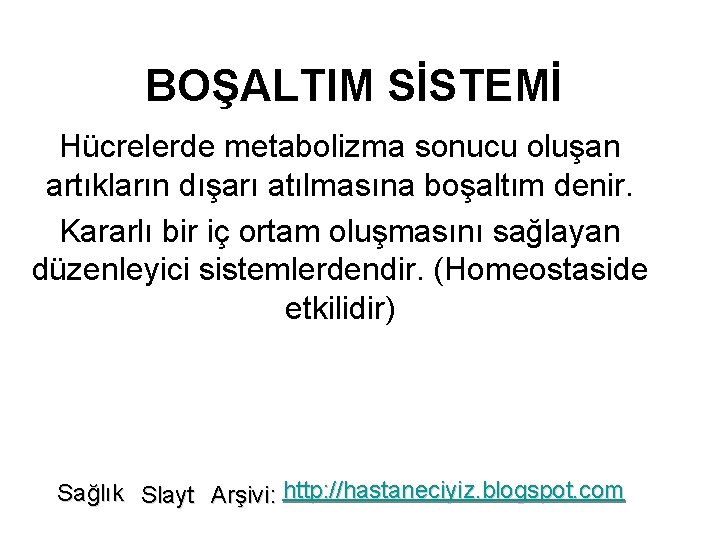 BOŞALTIM SİSTEMİ Hücrelerde metabolizma sonucu oluşan artıkların dışarı atılmasına boşaltım denir. Kararlı bir iç