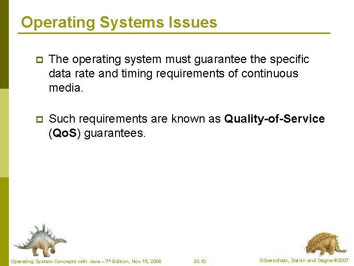 Operating Systems Issues p The operating system must guarantee the specific data rate and