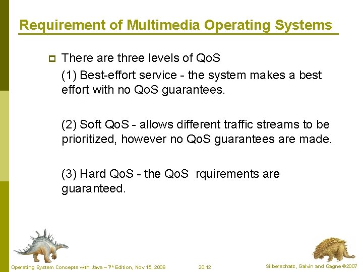 Requirement of Multimedia Operating Systems p There are three levels of Qo. S (1)