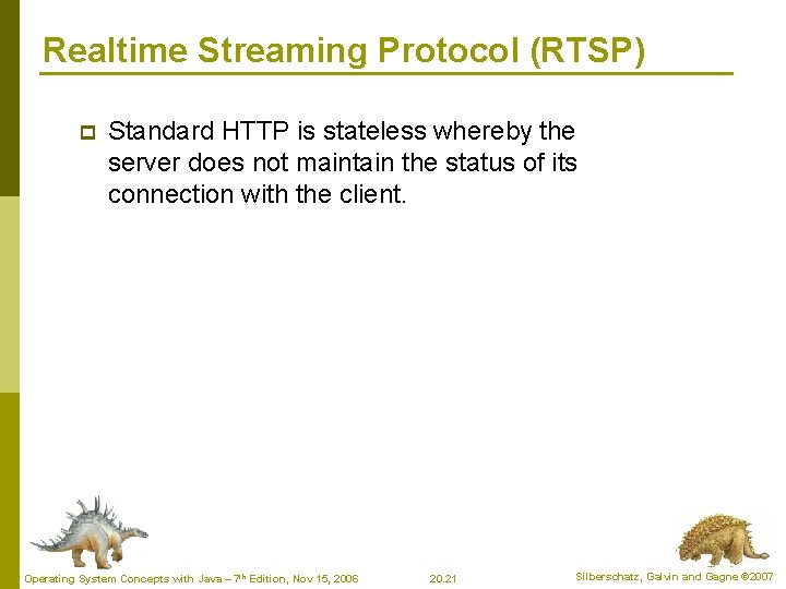 Realtime Streaming Protocol (RTSP) p Standard HTTP is stateless whereby the server does not