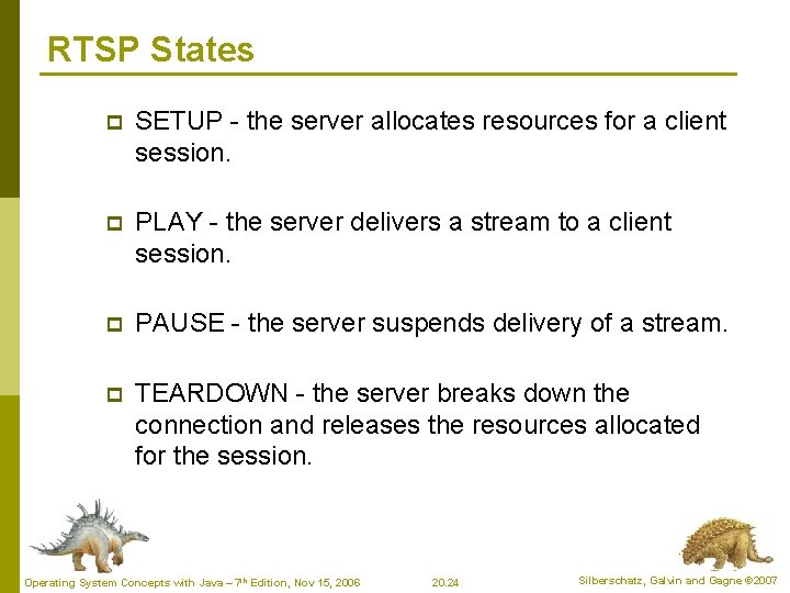 RTSP States p SETUP - the server allocates resources for a client session. p