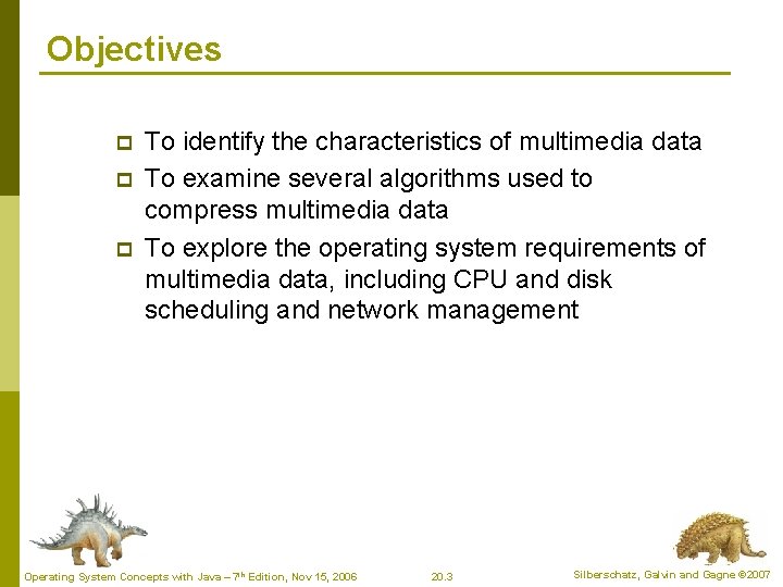 Objectives p p p To identify the characteristics of multimedia data To examine several