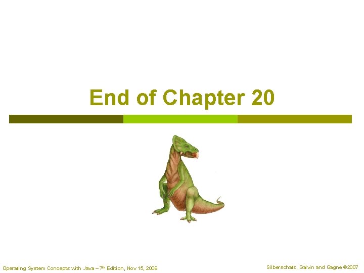 End of Chapter 20 Operating System Concepts with Java – 7 th Edition, Nov