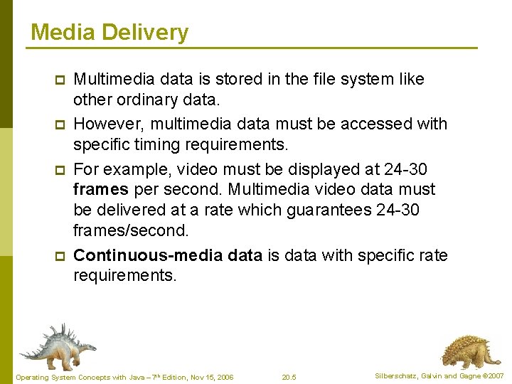 Media Delivery p p Multimedia data is stored in the file system like other
