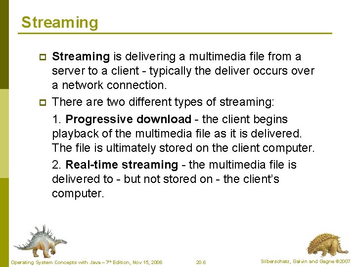 Streaming p p Streaming is delivering a multimedia file from a server to a