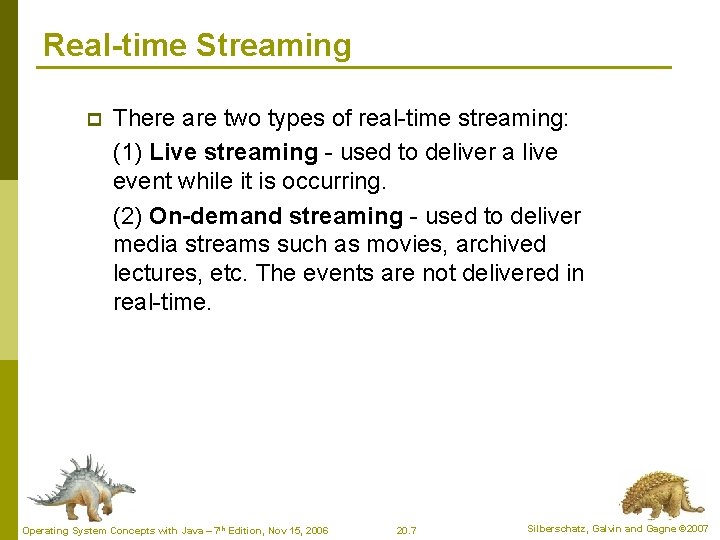 Real-time Streaming p There are two types of real-time streaming: (1) Live streaming -