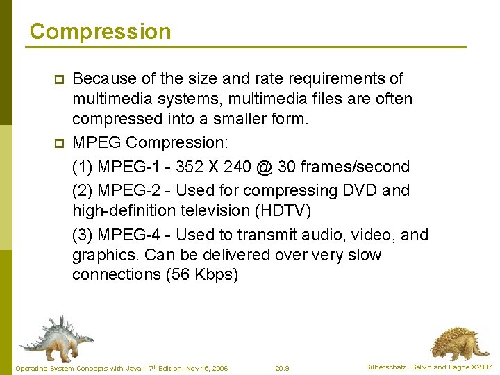 Compression p p Because of the size and rate requirements of multimedia systems, multimedia