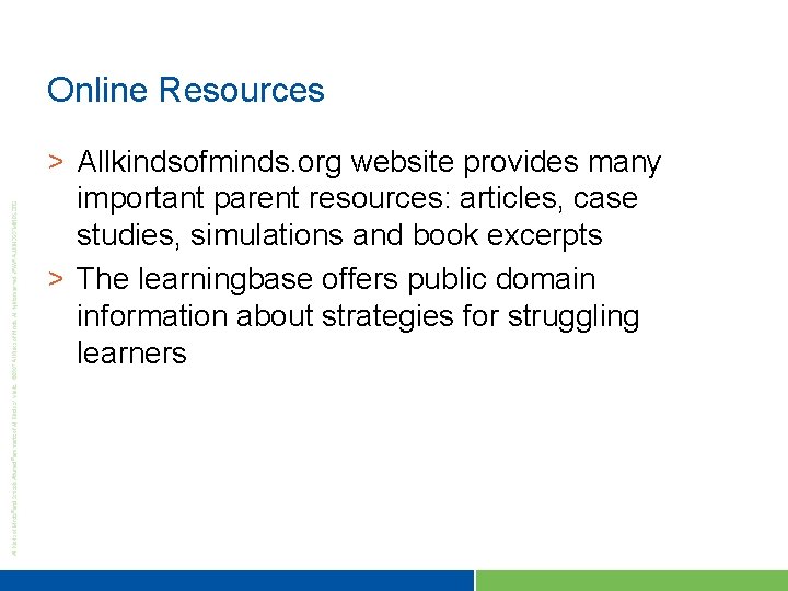 Online Resources > Allkindsofminds. org website provides many important parent resources: articles, case studies,