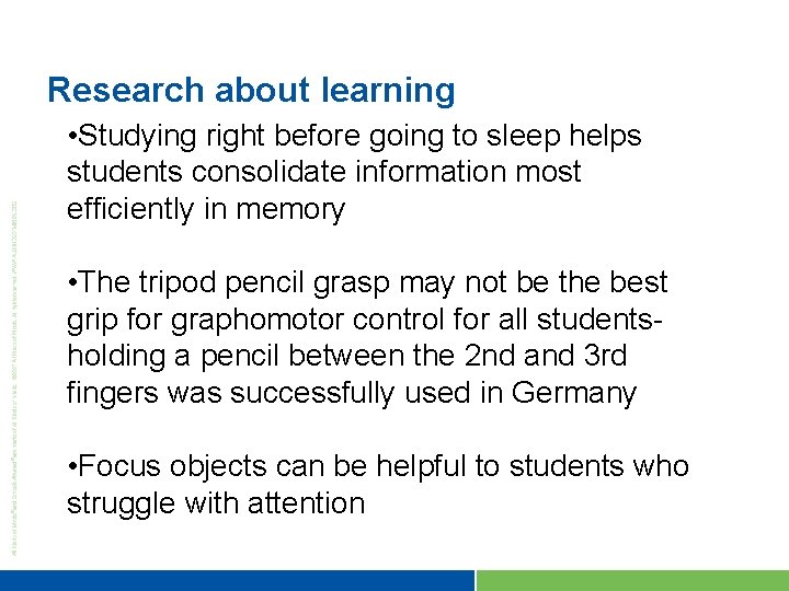 Research about learning • Studying right before going to sleep helps students consolidate information
