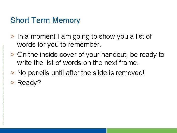 Short Term Memory > In a moment I am going to show you a