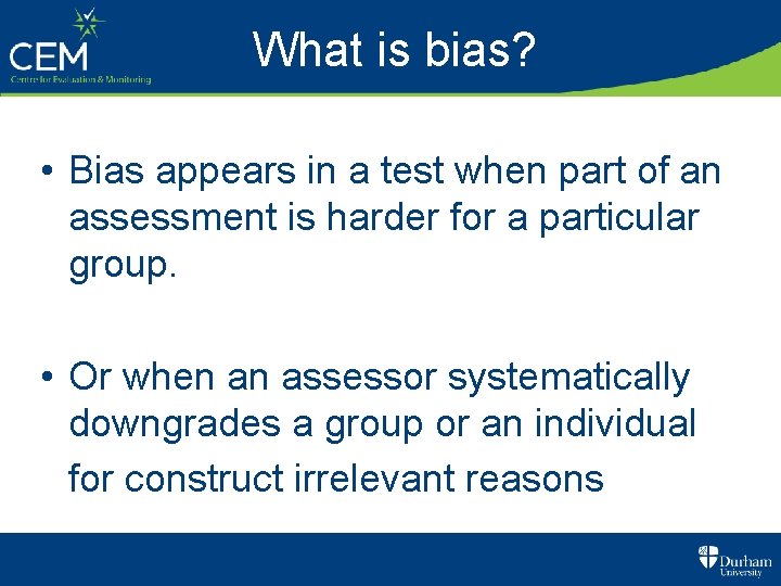 What is bias? • Bias appears in a test when part of an assessment