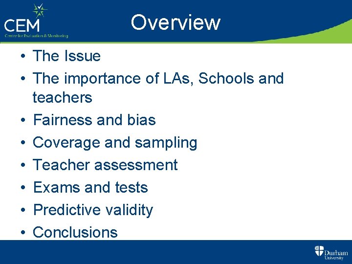 Overview • The Issue • The importance of LAs, Schools and teachers • Fairness