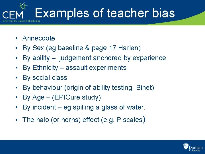 Examples of teacher bias • • Annecdote By Sex (eg baseline & page 17