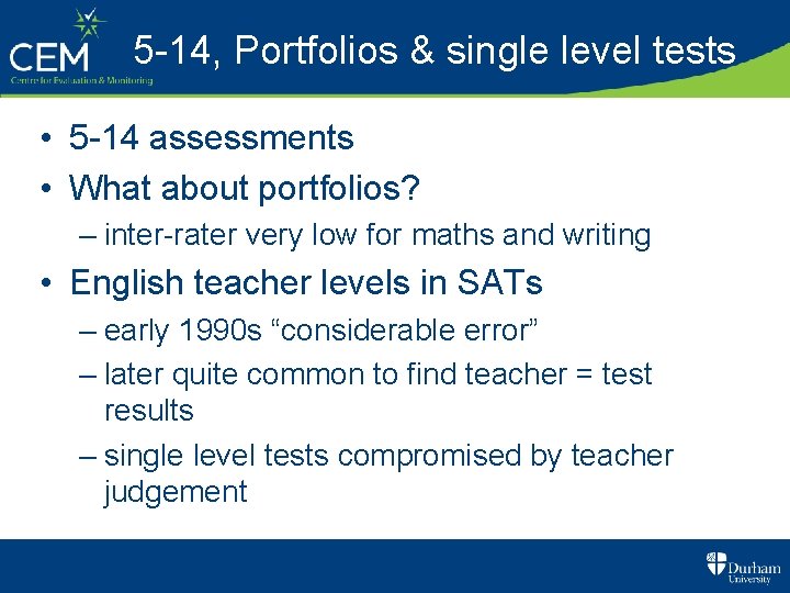 5 -14, Portfolios & single level tests • 5 -14 assessments • What about