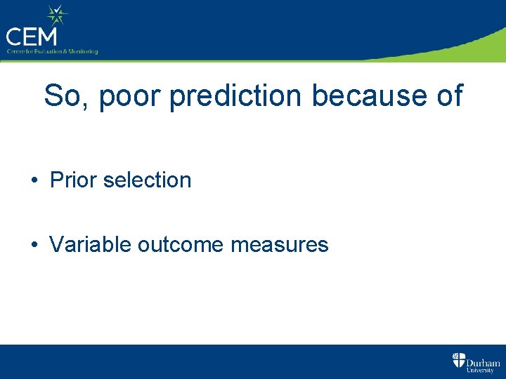 So, poor prediction because of • Prior selection • Variable outcome measures 