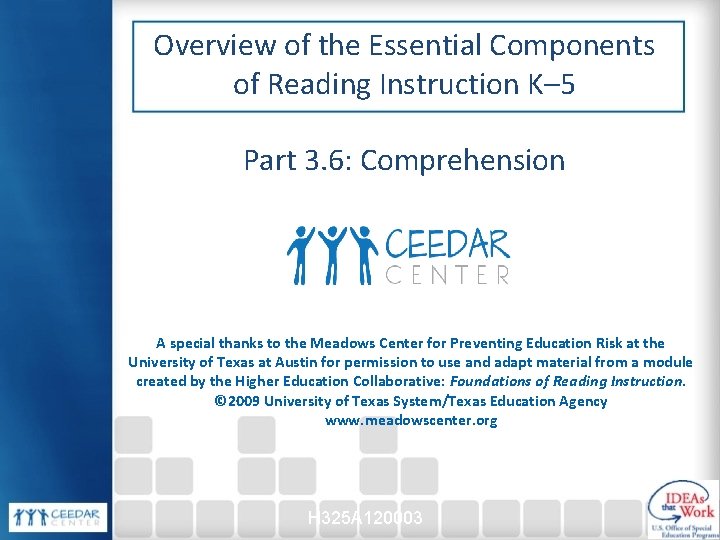 Overview of the Essential Components of Reading Instruction K– 5 Part 3. 6: Comprehension