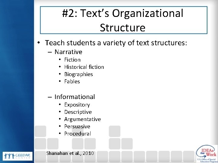 #2: Text’s Organizational Structure • Teach students a variety of text structures: – Narrative