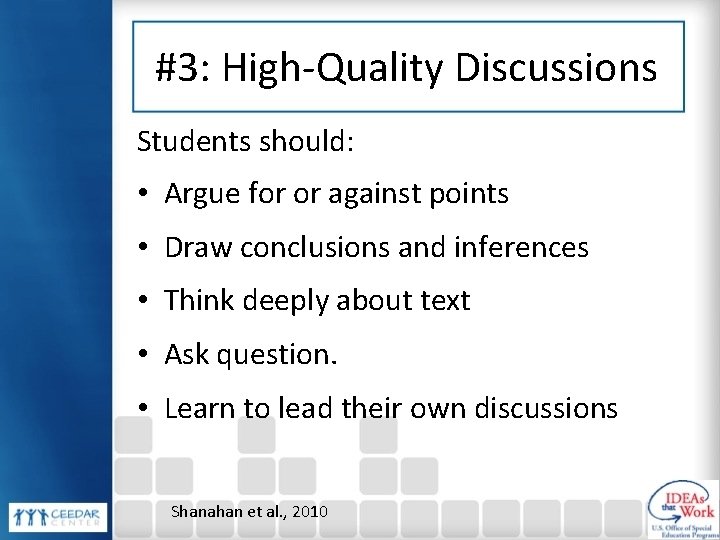 #3: High-Quality Discussions Students should: • Argue for or against points • Draw conclusions