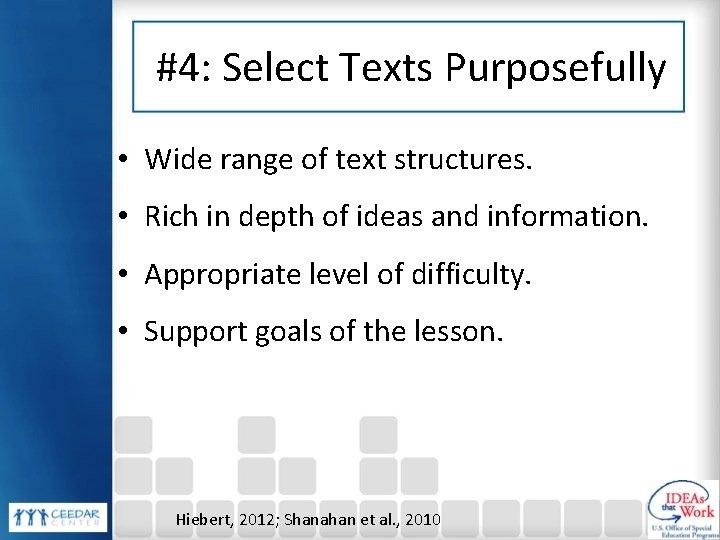 #4: Select Texts Purposefully • Wide range of text structures. • Rich in depth