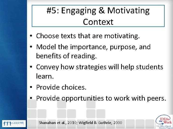 #5: Engaging & Motivating Context • Choose texts that are motivating. • Model the