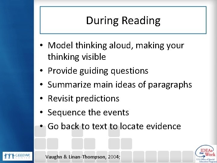 During Reading • Model thinking aloud, making your thinking visible • Provide guiding questions