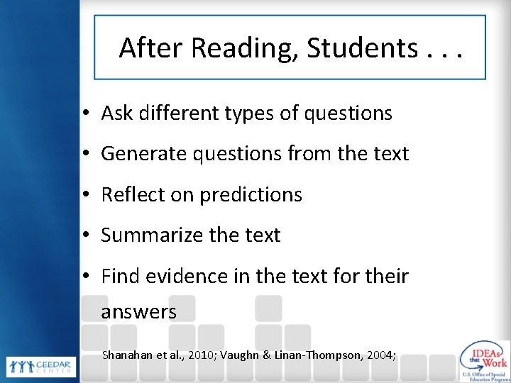 After Reading, Students. . . • Ask different types of questions • Generate questions