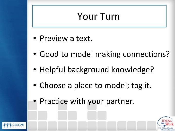 Your Turn • Preview a text. • Good to model making connections? • Helpful
