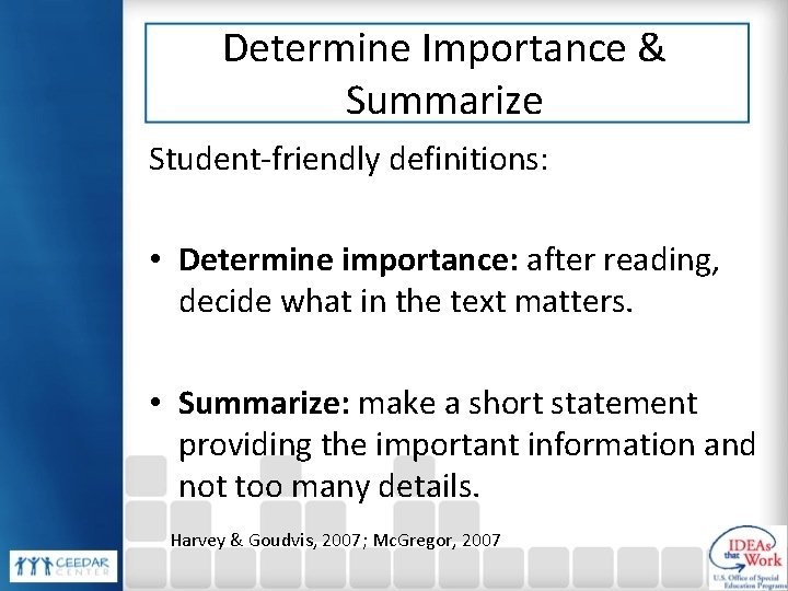 Determine Importance & Summarize Student-friendly definitions: • Determine importance: after reading, decide what in