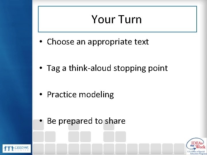 Your Turn • Choose an appropriate text • Tag a think-aloud stopping point •