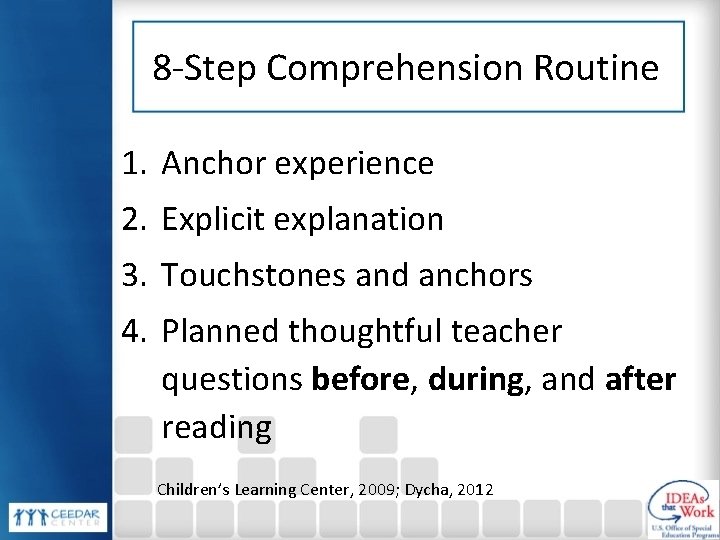 8 -Step Comprehension Routine 1. Anchor experience 2. Explicit explanation 3. Touchstones and anchors