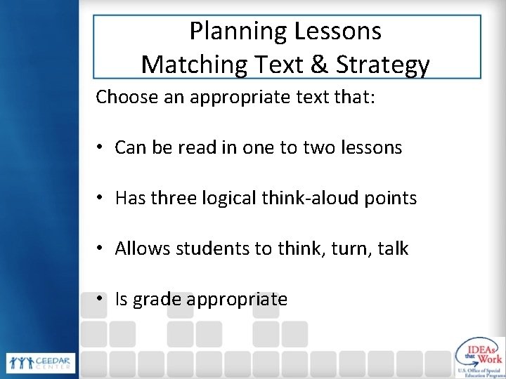 Planning Lessons Matching Text & Strategy Choose an appropriate text that: • Can be