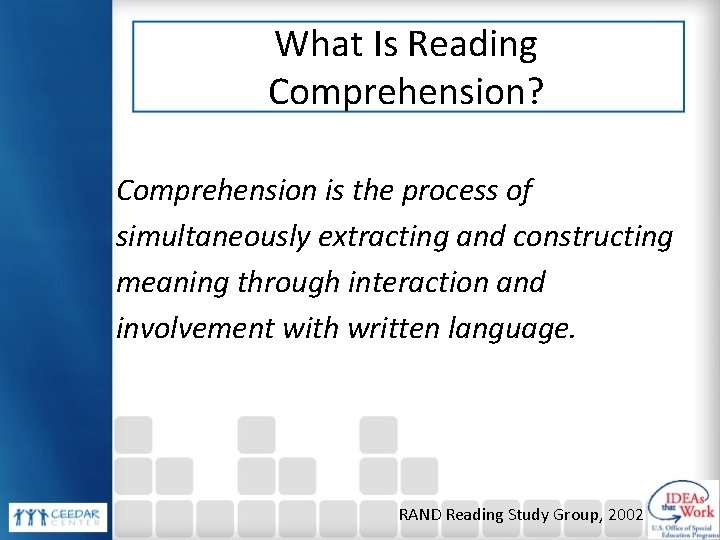 What Is Reading Comprehension? Comprehension is the process of simultaneously extracting and constructing meaning