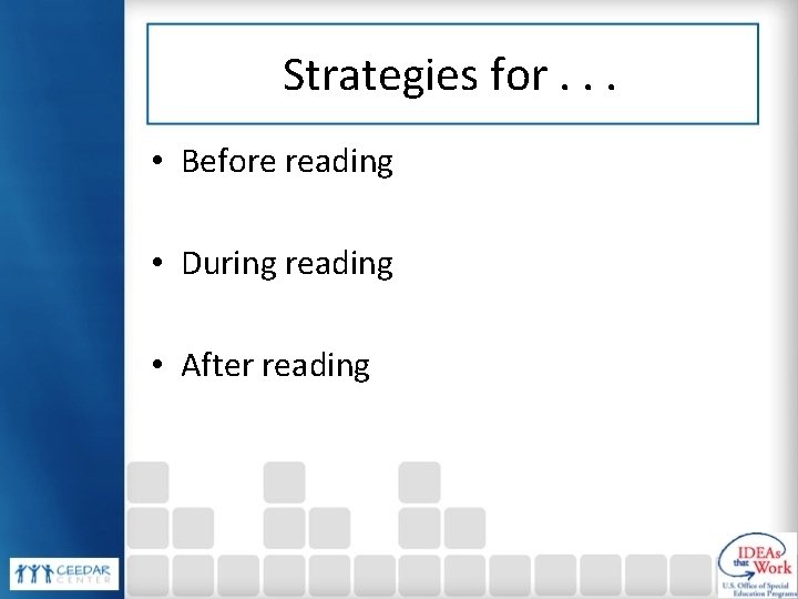 Strategies for. . . • Before reading • During reading • After reading 