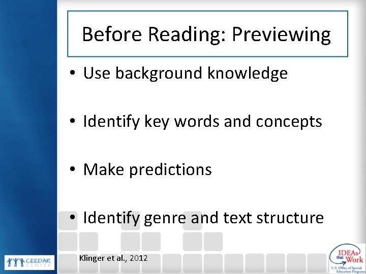 Before Reading: Previewing • Use background knowledge • Identify key words and concepts •