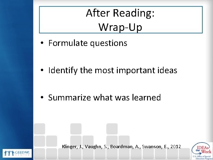 After Reading: Wrap-Up • Formulate questions • Identify the most important ideas • Summarize